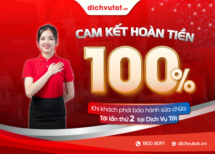 Hoàn tiền 100% khi khách bảo  hành đến lần thứ 2